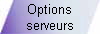 Options 
 serveurs