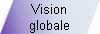 Vision 
 globale